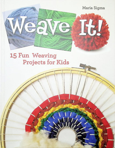 Weave It! 15 Fun Weaving Projects for Kids