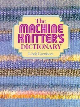 The Machine Knitter's Dictionary