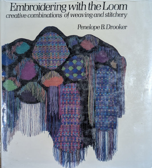 Embroidering with the Loom: Creative Combinations of Weaving and Stitchery