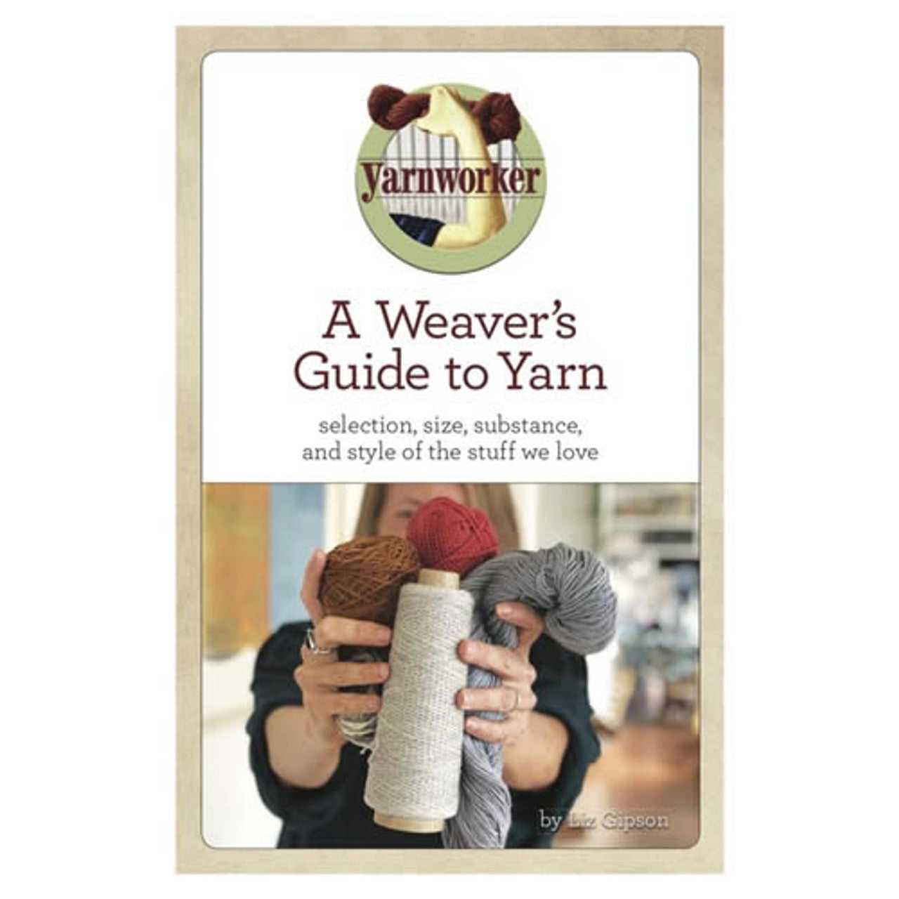 A Weaver's Guide to Yarn