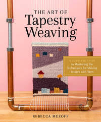 The Art of Tapestry Weaving